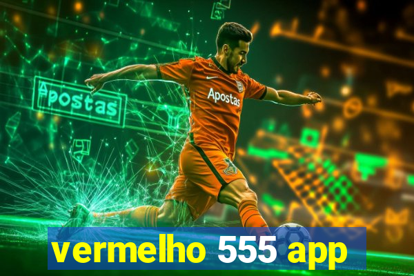 vermelho 555 app